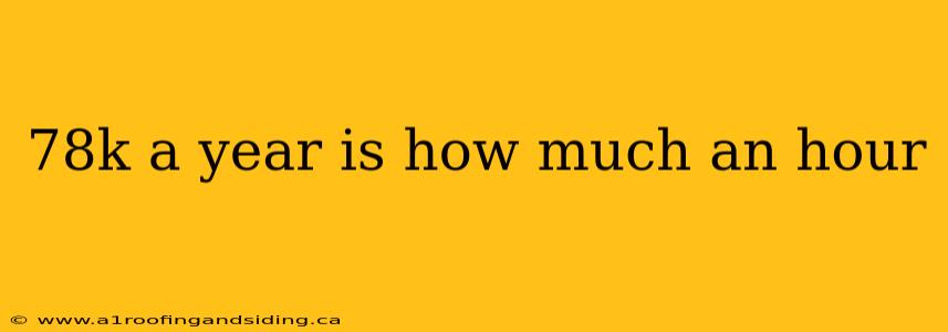78k a year is how much an hour