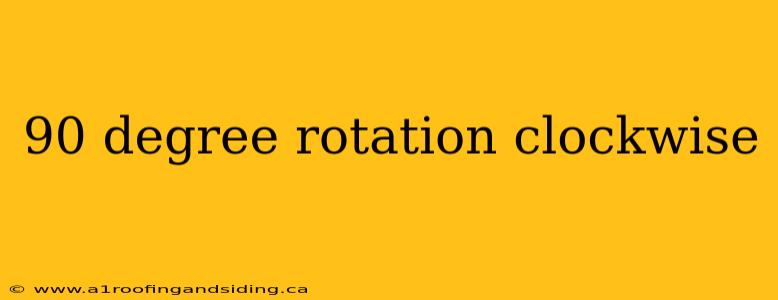 90 degree rotation clockwise