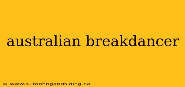 australian breakdancer