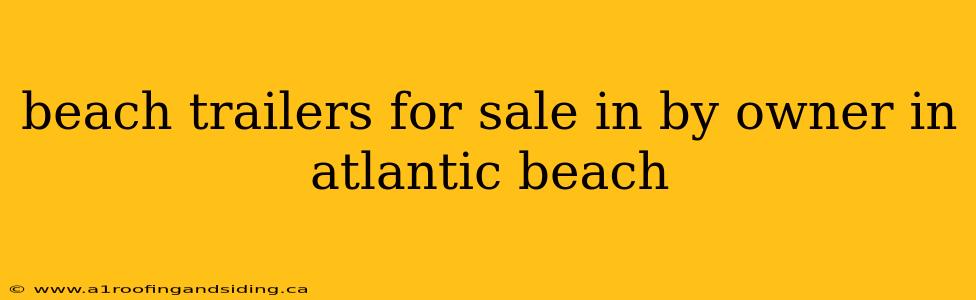 beach trailers for sale in by owner in atlantic beach