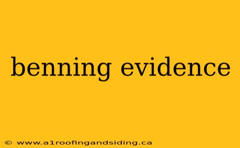 benning evidence