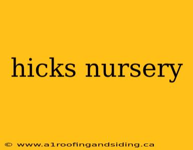 hicks nursery