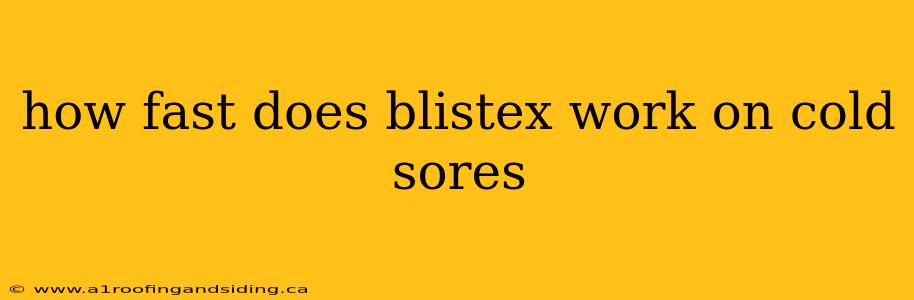 how fast does blistex work on cold sores