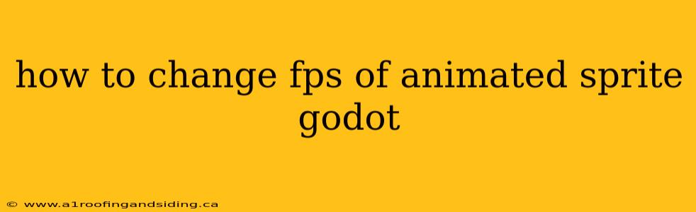 how to change fps of animated sprite godot
