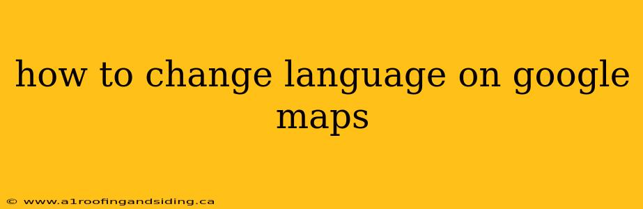 how to change language on google maps