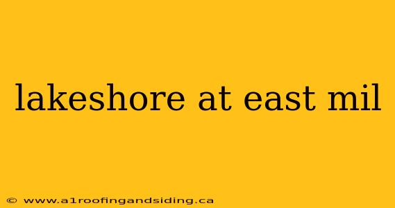 lakeshore at east mil