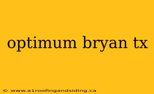 optimum bryan tx