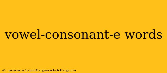 vowel-consonant-e words