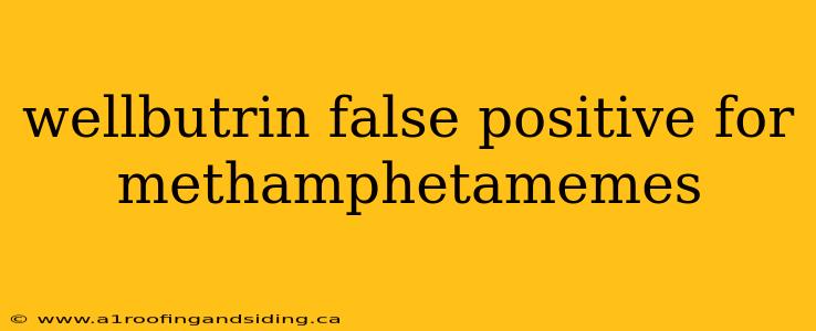 wellbutrin false positive for methamphetamemes